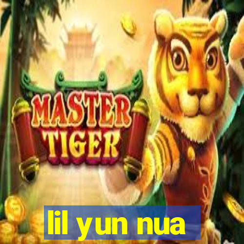 lil yun nua